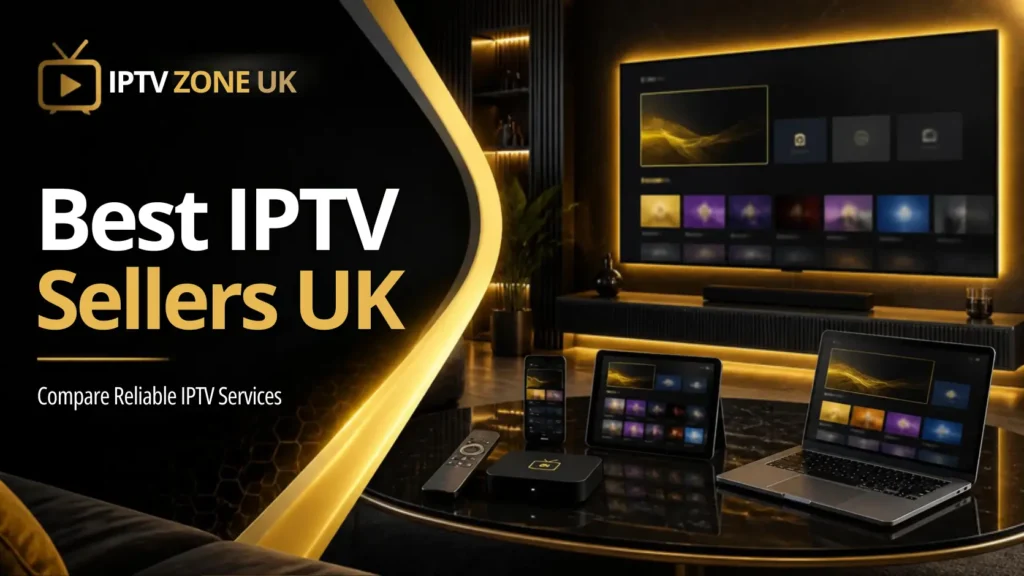Best IPTV Sellers UK | Compare Reliable IPTV Services best iptv sellers uk